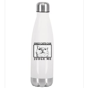 Only Cats Can Judge Me Stainless Steel Insulated Water Bottle