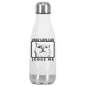 Only Cats Can Judge Me Stainless Steel Insulated Water Bottle