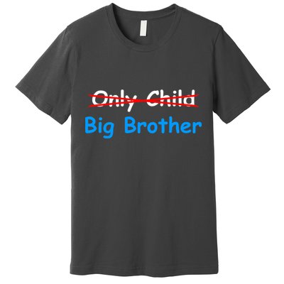 Only Child Going to be A Big Brother Premium T-Shirt