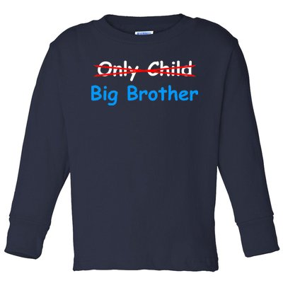 Only Child Going to be A Big Brother Toddler Long Sleeve Shirt