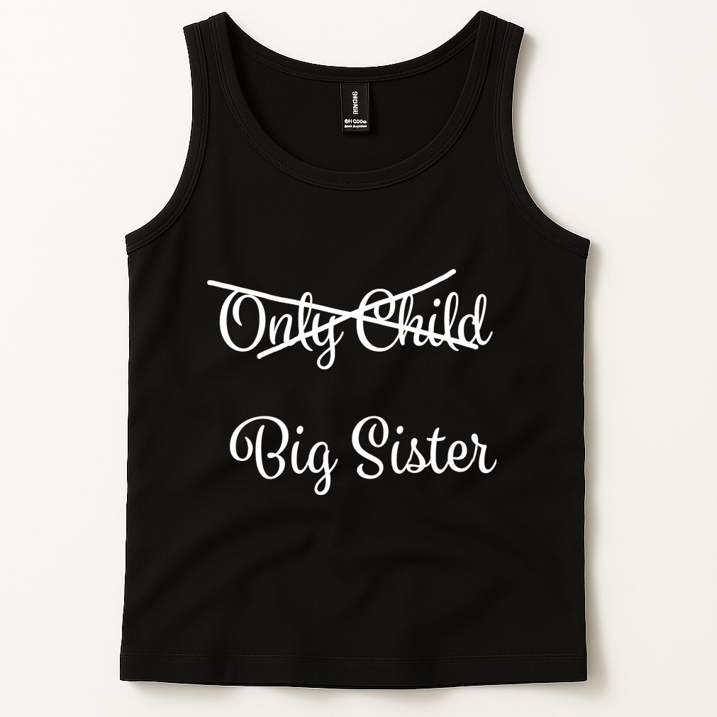 Only Child Promoted To Big Sister Tank Top