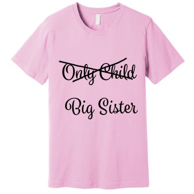 Only Child Promoted To Big Sister Premium T-Shirt
