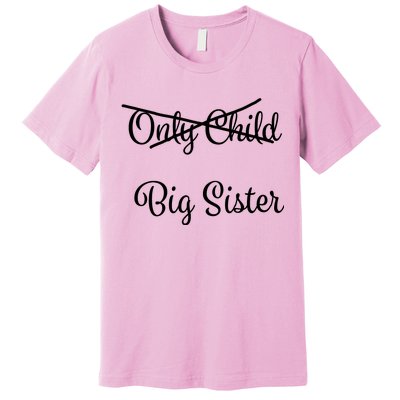 Only Child Promoted To Big Sister Premium T-Shirt