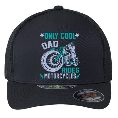 Only Cool Dad Rides Motorcycles Flexfit Unipanel Trucker Cap