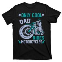 Only Cool Dad Rides Motorcycles T-Shirt