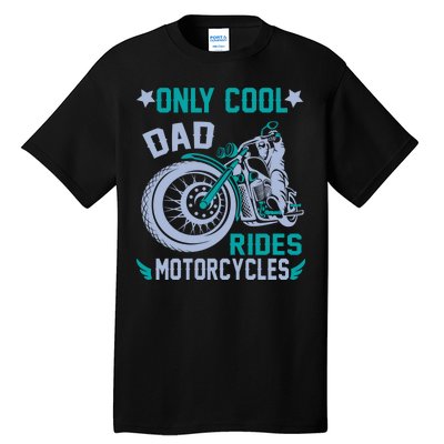 Only Cool Dad Rides Motorcycles Tall T-Shirt