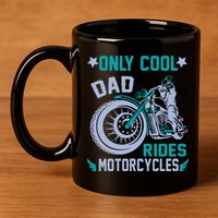 Only Cool Dad Rides Motorcycles 11oz C Handle Ceramic Mug