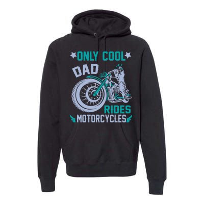 Only Cool Dad Rides Motorcycles Premium Hoodie