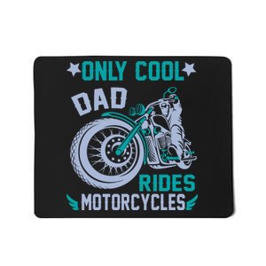 Only Cool Dad Rides Motorcycles Mousepad