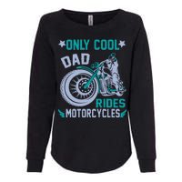 Only Cool Dad Rides Motorcycles Womens California Wash Sweatshirt