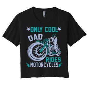 Only Cool Dad Rides Motorcycles Women's Crop Top Tee