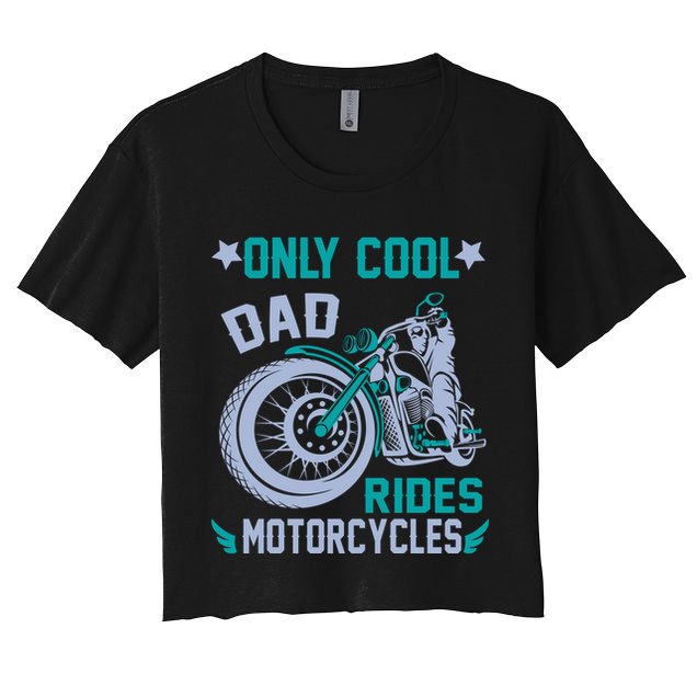 Only Cool Dad Rides Motorcycles Crop Top