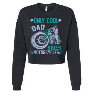 Only Cool Dad Rides Motorcycles Cropped Pullover Crew