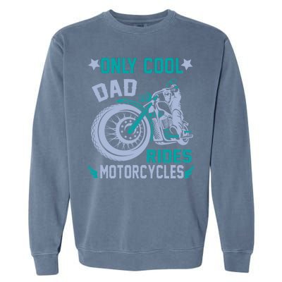 Only Cool Dad Rides Motorcycles Garment-Dyed Sweatshirt