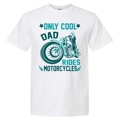 Only Cool Dad Rides Motorcycles Garment-Dyed Heavyweight T-Shirt