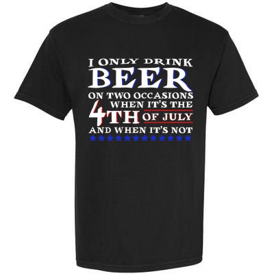 Only Drink Beer On Two Occasions Garment-Dyed Heavyweight T-Shirt