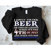 Only Drink Beer On Two Occasions Sweatshirt