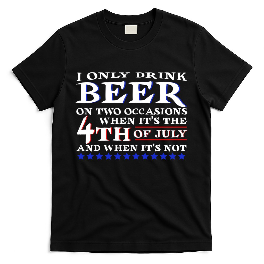 Only Drink Beer On Two Occasions T-Shirt