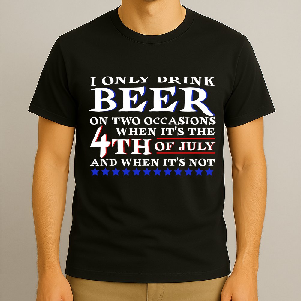 Only Drink Beer On Two Occasions T-Shirt