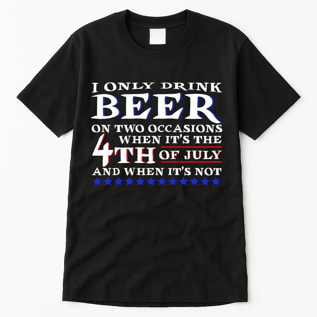 Only Drink Beer On Two Occasions Tall T-Shirt