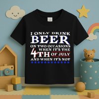 Only Drink Beer On Two Occasions Toddler T-Shirt