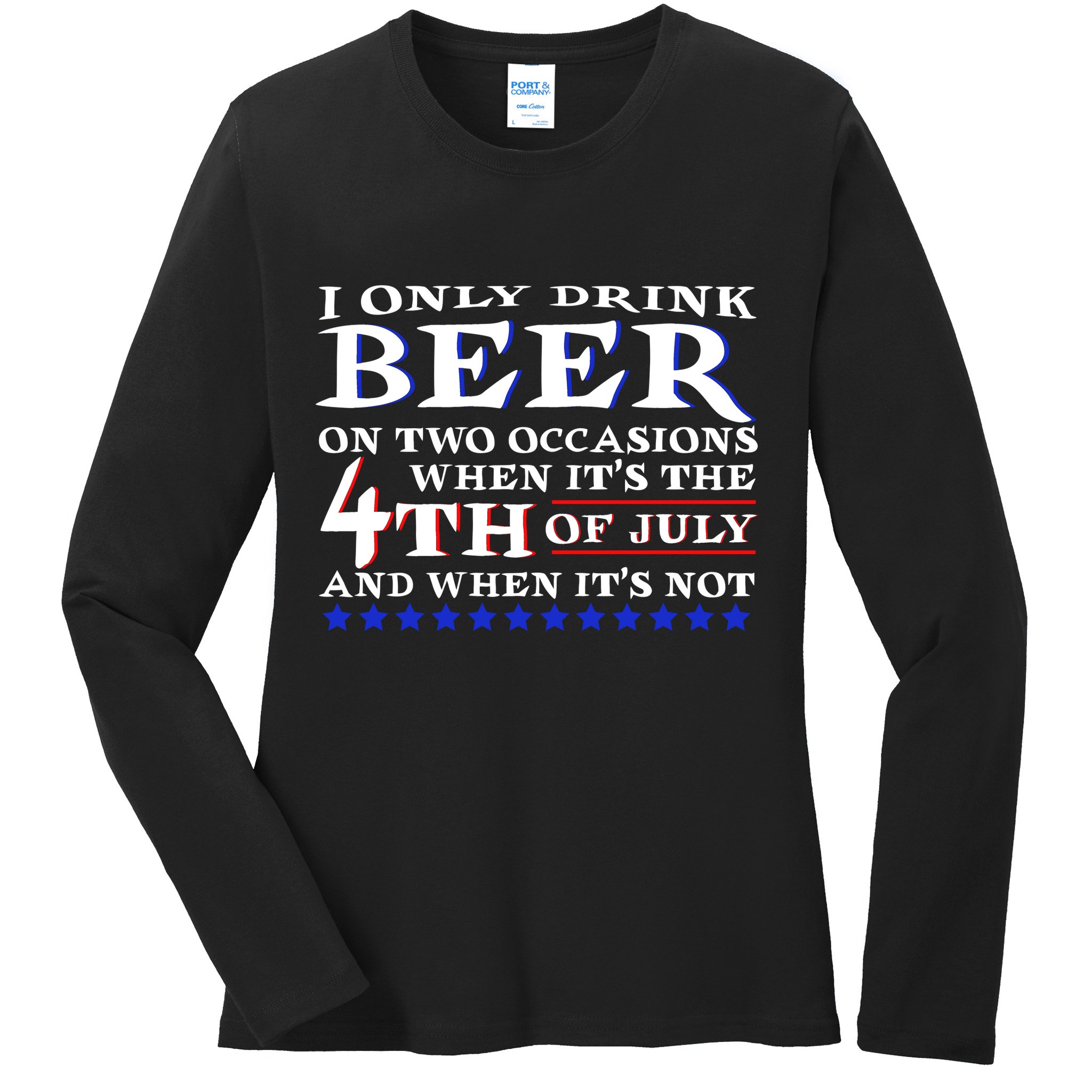 Only Drink Beer On Two Occasions Ladies Long Sleeve Shirt