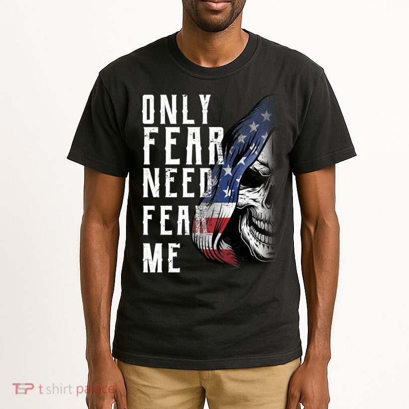 Only Fear Need Fear Me Tall T-Shirt