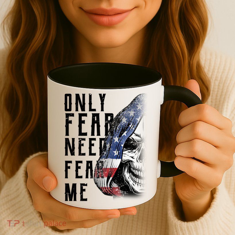 Only Fear Need Fear Me Mug