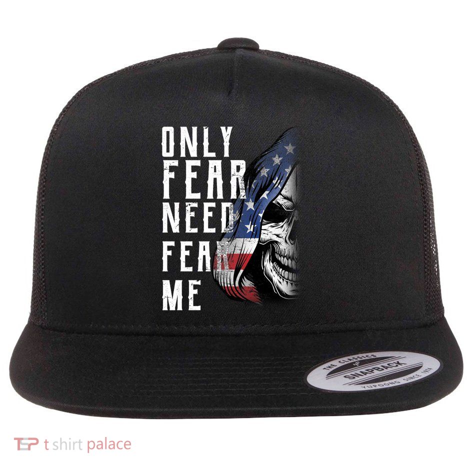 Only Fear Need Fear Me Flatbill Hat