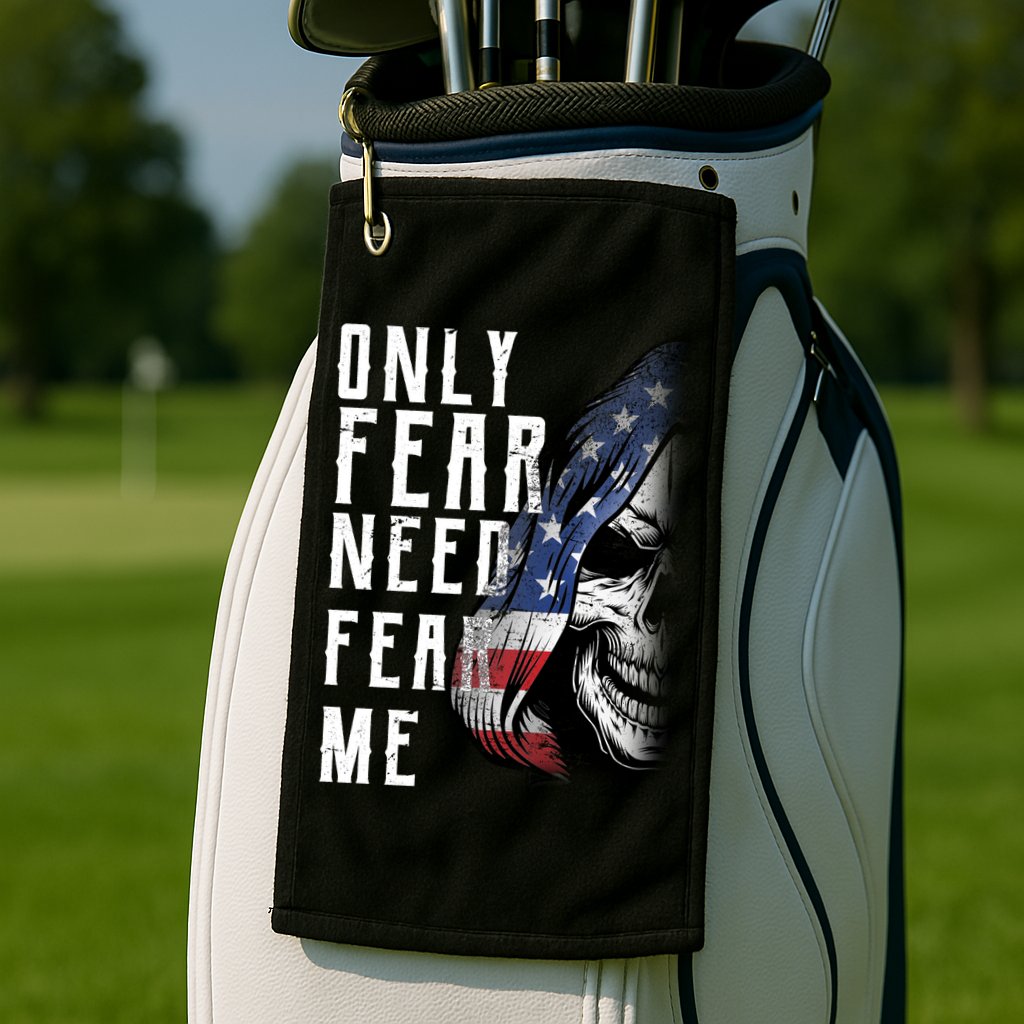 Only Fear Need Fear Me Golf Towel