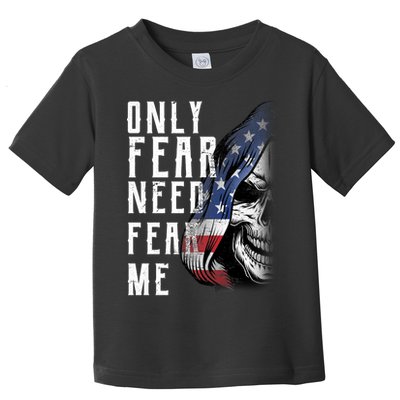 Only Fear Need Fear Me Toddler T-Shirt