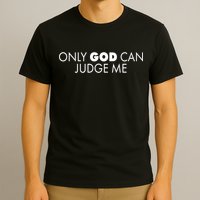 Only God Can Judge Me T-Shirt