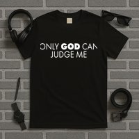 Only God Can Judge Me T-Shirt