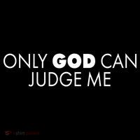 Only God Can Judge Me Tall T-Shirt