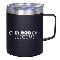 Only God Can Judge Me 12oz Stainless Steel Coffee Mug