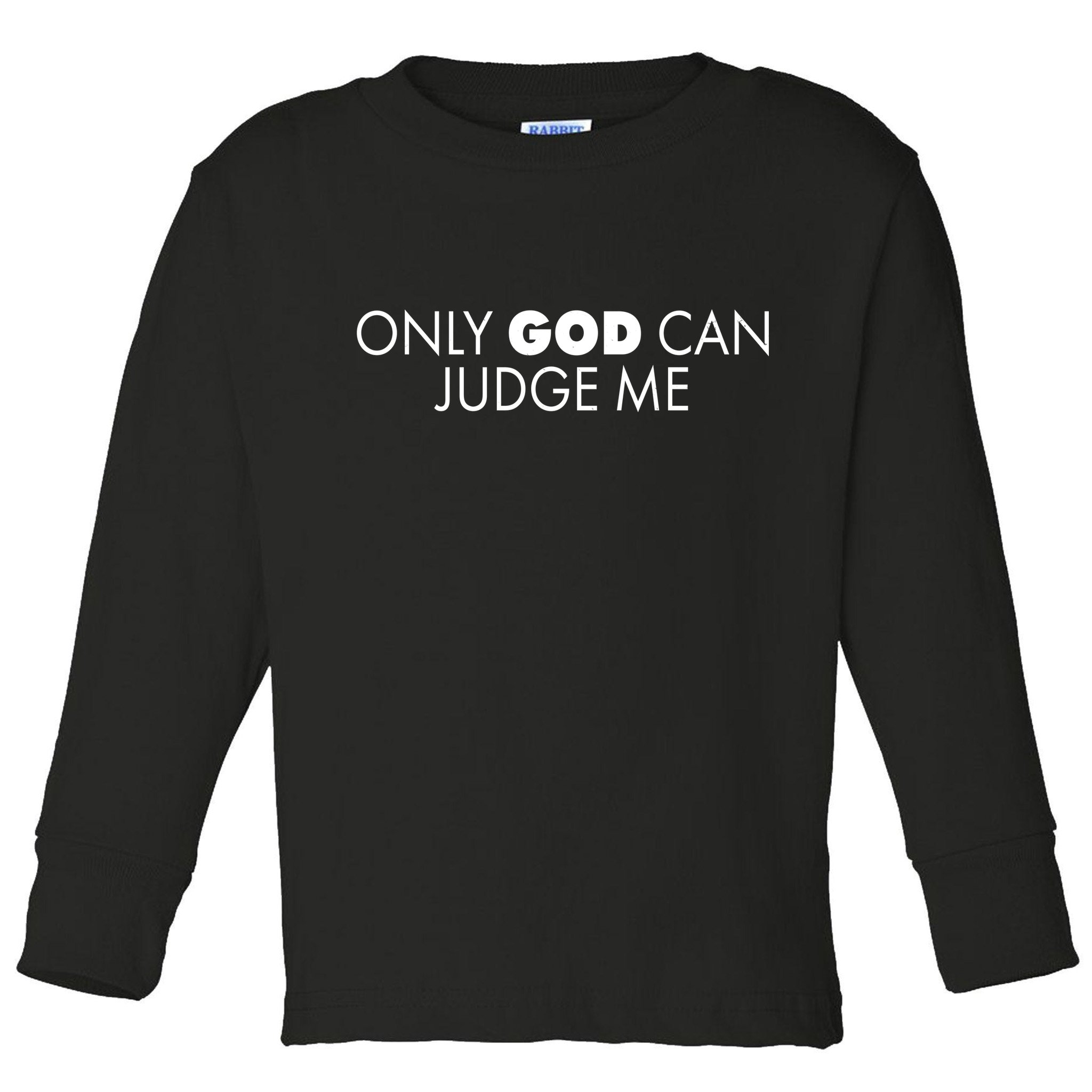 Only God Can Judge Me Toddler Long Sleeve Shirt