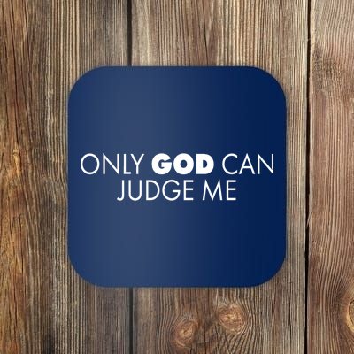 Only God Can Judge Me Coaster