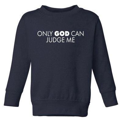 Only God Can Judge Me Toddler Sweatshirt