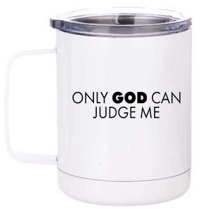 Only God Can Judge Me 12 oz Stainless Steel Tumbler Cup