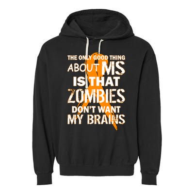 Only Good Thing About MS Zombies Don't Want My Brains Garment-Dyed Fleece Hoodie