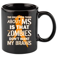Only Good Thing About MS Zombies Don't Want My Brains 11oz C Handle Ceramic Mug