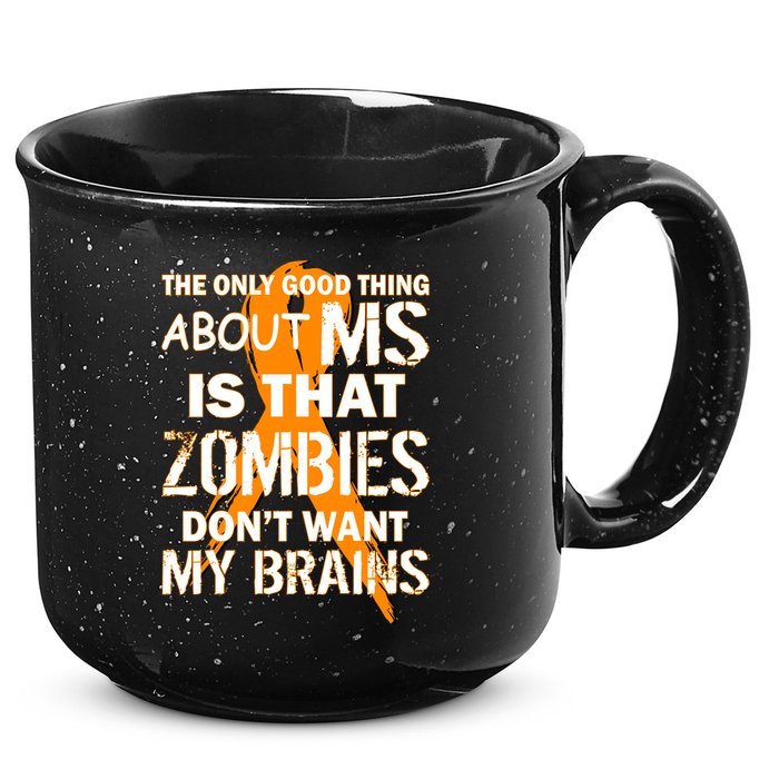 Only Good Thing About MS Zombies Don't Want My Brains 15oz Campfire Ceramic Mug