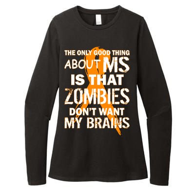 Only Good Thing About MS Zombies Don't Want My Brains Womens CVC Long Sleeve Shirt