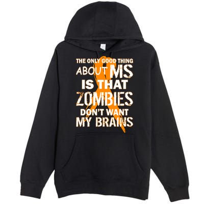 Only Good Thing About MS Zombies Don't Want My Brains Premium Pullover Hoodie