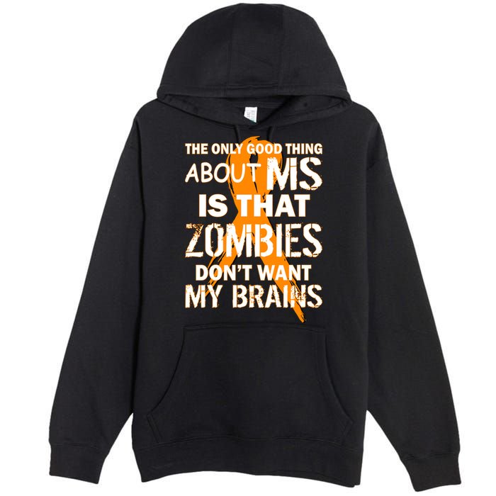 Only Good Thing About MS Zombies Don't Want My Brains Premium Pullover Hoodie