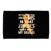 Only Good Thing About MS Zombies Don't Want My Brains Microfiber Hand Towel