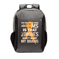 Only Good Thing About MS Zombies Don't Want My Brains Vector Backpack