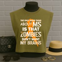 Only Good Thing About MS Zombies Don't Want My Brains Garment-Dyed Women's Muscle Tee