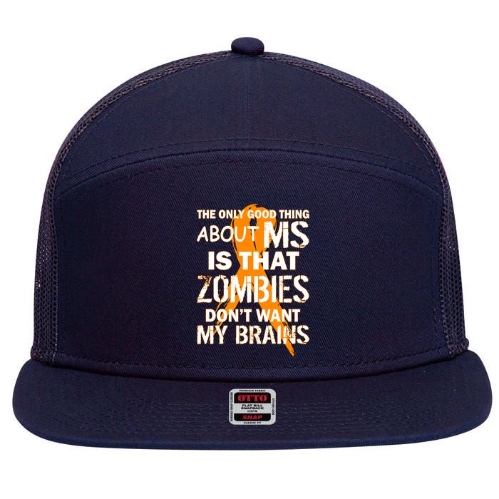 Only Good Thing About MS Zombies Don't Want My Brains 7 Panel Mesh Trucker Snapback Hat