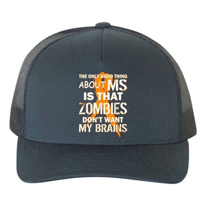 Only Good Thing About MS Zombies Don't Want My Brains Yupoong Adult 5-Panel Trucker Hat